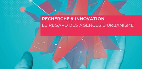 Vallée de la Seine : Recherche & Innovation, le regard des agences d'urbanisme