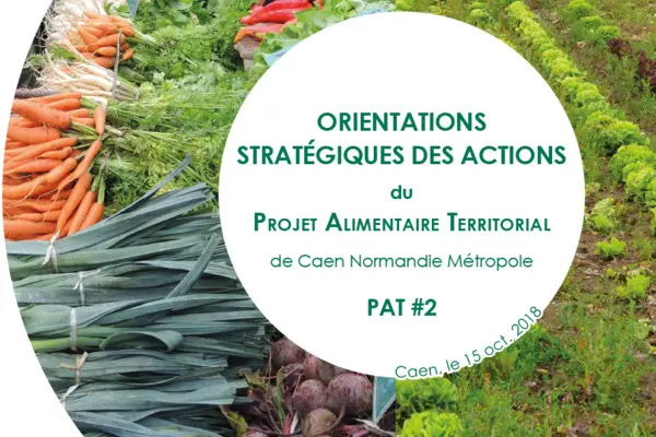 ORIENTATIONS  STRATÉGIQUES DES ACTIONS  du  Projet Alimentaire Territorial de Caen Normandie Métropole - PAT #2